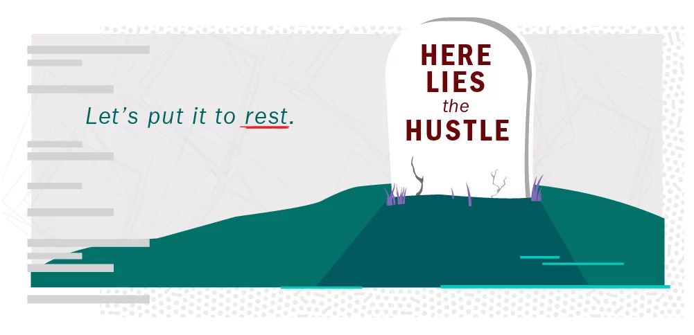 a tombstone of your Hustle